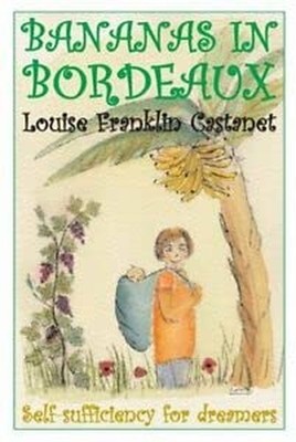 Bananas in Bordeaux: Self-sufficienc... by Franklin, Louise Paperback / softback