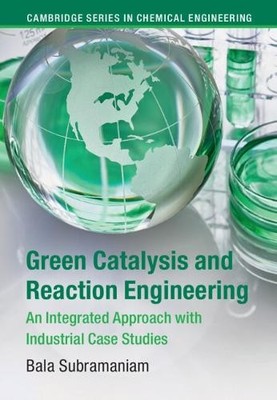 Green Catalysis and Reaction Engineering by Bala Subramaniam - 9781107006393