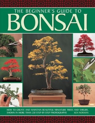 The beginner's guide to Bonsai: How to Create and Maint by Ken Norman 1780193068