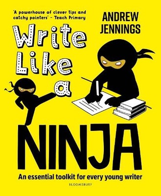 Write Like a Ninja: An essential toolkit for ever by Jennings, Andrew 1472988302