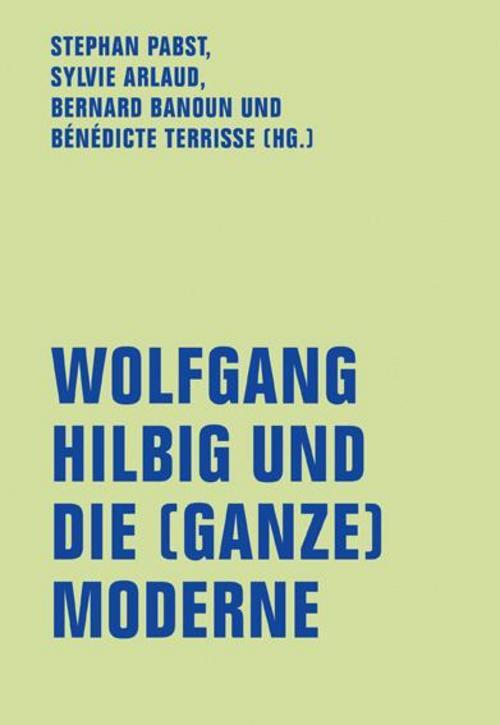 Wolfgang Hilbig Und Die (ganze) Moderne Stephan Pabst