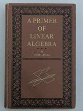 A Primer of Linear Algebra - Hardcover, by Bradley Gerald L. - Acceptable
