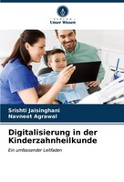 Digitalisierung In Der Kinderzahnheilkunde Srishti Jaisinghani