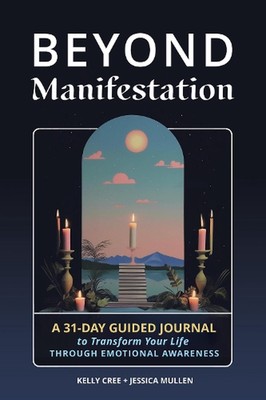 Jenseits der Manifestation: Ein 31-tägiges geführtes Tagebuch, um Ihr Leben durch Emo zu verändern
