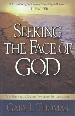 Seeking the Face of God: The Path To A More Intimate Relationship - paperbac...