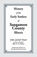 John Carroll Power | History Of The Early Settlers Of Sangamon County, Illinois