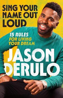 Sing Your Name Out Loud: 15 Rules for Living Your Dream [hardcover] Derulo, Jaso