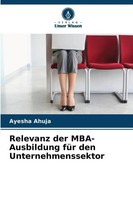 Relevanz Der Mba-Ausbildung FüR Den Unternehmenssektor Ayesha Ahuja Taschenbuch