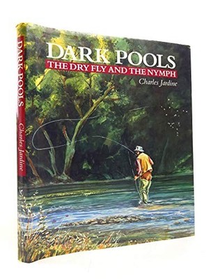 Dark Pools: Dry Fly and the Nymph,Charles Jardine