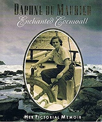 Enchanted Cornwall : Her Pictorial Memoir Hardcover Daphne Du Mau
