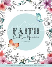 An Inspirational Bible Verse Coloring Book For Adults: Faith Can Move Mountains