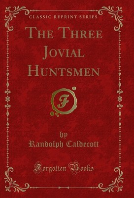 The Three Jovial Huntsmen (Classic Reprint)