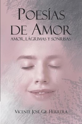 Poesas de Amor: Amor, L?grimas Y Sonrisas. by Vicente Jos? Gil Herrera (Spanish)