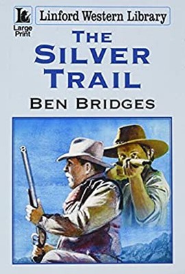 The Silver Trail Hardcover Ben Bridges