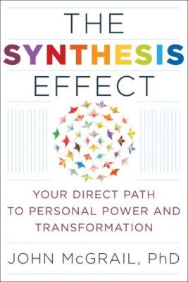 Synthesis Effect: Your Direct Path to Personal Power an - Paperback NEW McGrail,