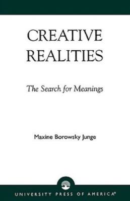 Creative Realities: The Search for Meanings - Junge, Maxine Borowsky