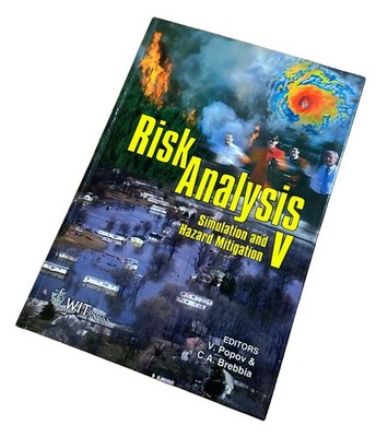 Risk Analysis V: Simulation and Hazard Mitigation WIT Press HC (2006)