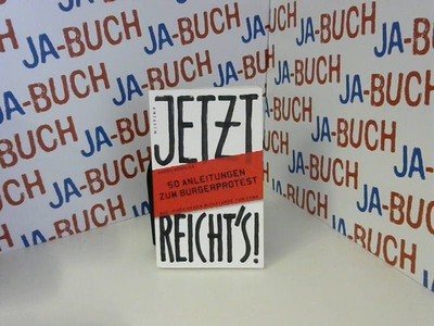 Jetzt reicht's!: 50 Anleitungen zum Bürgerprotest Honolka, Harro: 178605
