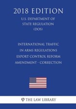 International Traffic In Arms Regulations - Export Control Reform - Amendme...