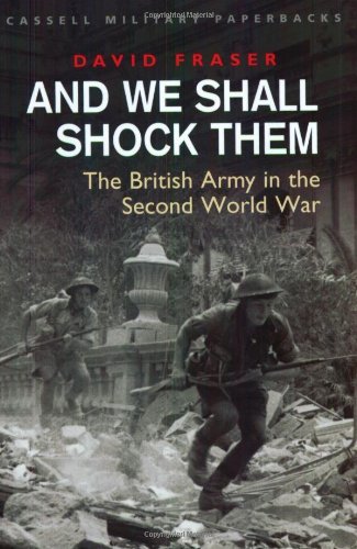 And We Shall Shock Them: British Army in the Second World War (C