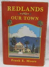 Redlands Our Town by Moore, Frank E.