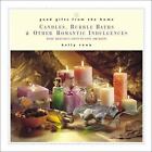 Good Gifts from the Home: Candles, Bubble Baths & Other Romantic Indulgences:.