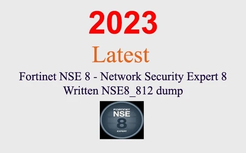 Fortinet NSE 8 Written NSE8_812 Q&A GUARANTEED (1 month update)