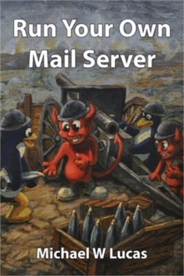 Run Your Own Mail Server (Paperback or Softback)