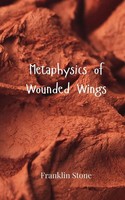 Franklin Stone | Metaphysics Of Wounded Wings | Taschenbuch | Englisch (2025)