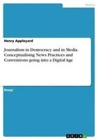 Henry Appleyard | Journalism In Democracy And In Media. Conceptualising News...