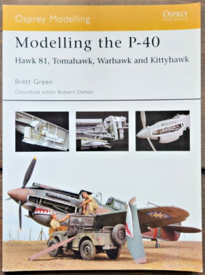 Osprey Modelling Series: Modelling the P-40: Hawk 81, Tomahawk, Warhawk and...