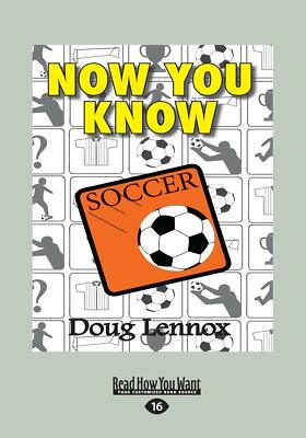 NOW YOU KNOW SOCCER - Doug Lennox - READHOWYOUWANT, 2017