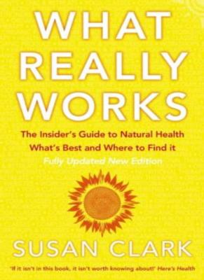 What Really Works: The Insider's Guide to Natural Health, What's