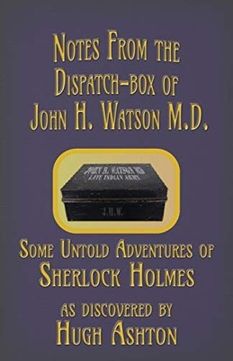 Notes from the Dispatch-Box of John H...., Ashton, Hugh