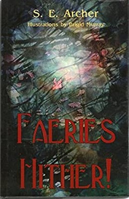 Faeries Hither! Gebunden S. E. Archer
