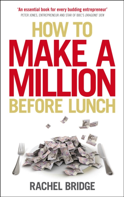 How to Make a Million Before Lunch by Rachel Bridge (Paperback Book)