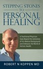 Stepping Stones to Personal Healing: A Traditional Physician Goes Beyond the Lim