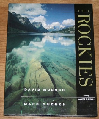 The Rockies. Naturbildband. Muench, Marc, David Muench and James R. Udall (Essay