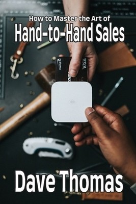 How to Master the Art of Hand-to-Hand Sales by Dave Thomas Paperback Book