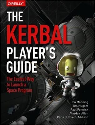 The Kerbal Player's Guide: The Easiest Way to Launch a Space Program (Paperback