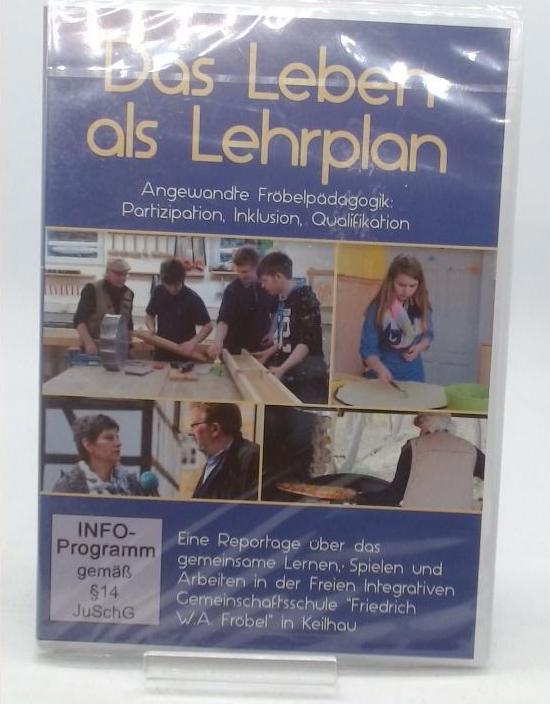 Das Leben als Lehrplan angewandte Fröbelpädagogik: Partizipation, Inklusion, Qu