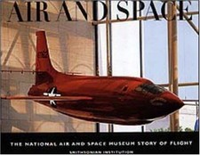 Air and Space: The National Air and Space Museum Story of Flight by Chaikin, And