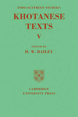 Indo-Scythian Studies: Being Khotanese Texts Volume V: Volume 5 Bailey Paperback