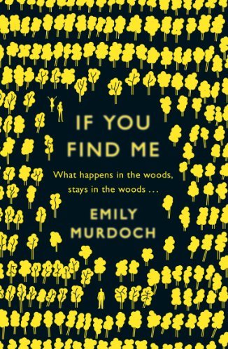 If You Find Me By Emily Murdoch. 9781780621531