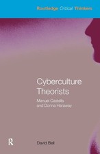 Cyberculture Theorists (Routledge Critical Thinkers)