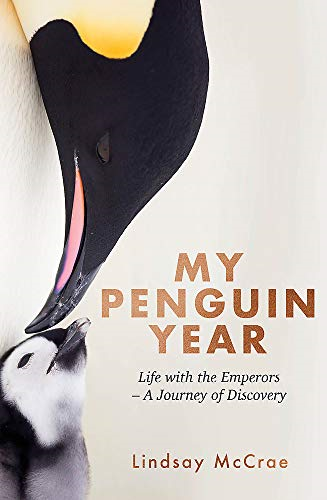 My Penguin Year: Living with the Emperors - A Journey of... - McCrae, Lindsay