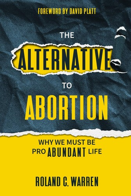 #ad The Alternative to Abortion: Why We Must be Pro Abundant Life $6.31