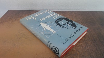 			The Mystery of Physical Life, E. Grant Watson, The Scientific Boo		