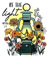 Sublimation Print Be The Light Ready To Press Heat Transfer