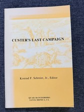 Custer's Last Campaign by Konrad F Schreier, Editor. 1981.